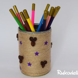 Как сделать карандашницу своими руками